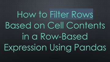 How to Filter Rows Based on Cell Contents in a Row-Based Expression Using Pandas