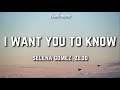 Selena Gomez, Zedd - I Want You To Know (Lyrics)