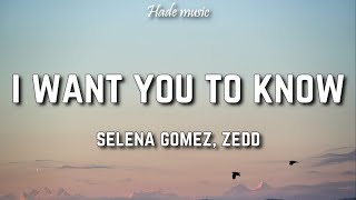 Selena Gomez, Zedd - I Want You To Know (Lyrics)