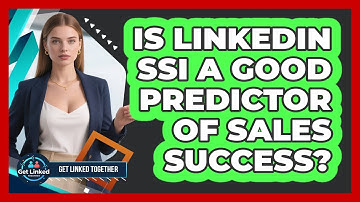 Is LinkedIn SSI A Good Predictor Of Sales Success? - Get Linked Together