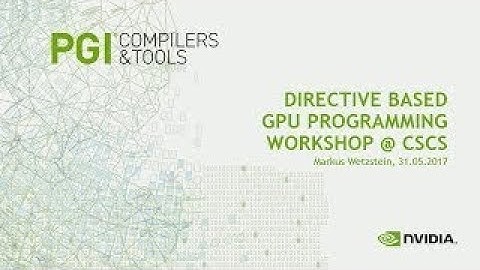 Directive Based GPU Programming: OpenACC and OpenMP: Markus Wetzstein/PGI