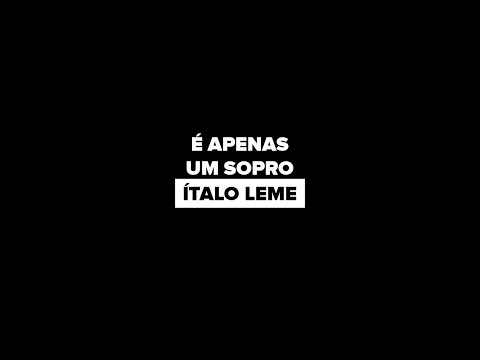 É APENAS UM SOPRO  ||  Ítalo Leme