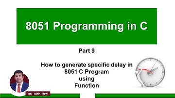 How to generate specific Delay in 8051 C Program using Function? | Part 9 | 8051 Programming in C