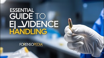 Essential Guide to Evidence Handling in Forensic Investigations | Forensopedia