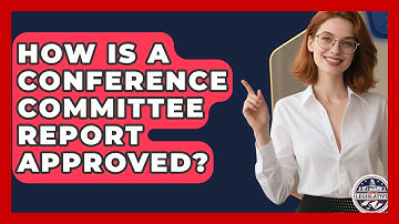 How Is A Conference Committee Report Approved? - Inside the Legislative Branch