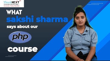 PHP Course Review from Sakshi Sharma | PHP Training in Chandigarh | ThinkNEXT