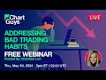 Addressing bad trading habits  webinar