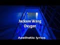 Oxygen // Jackson Wang Lyrics