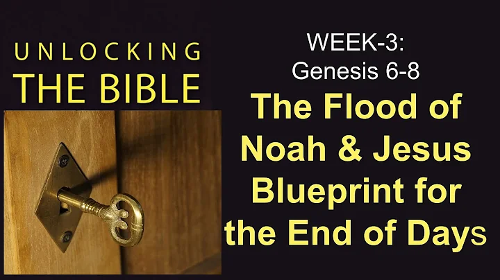 FTGC-03a UNDERSTANDING GENESIS 6-8, THE FLOOD OF NOAH & JESUS' BLUEPRINT FOR THE END