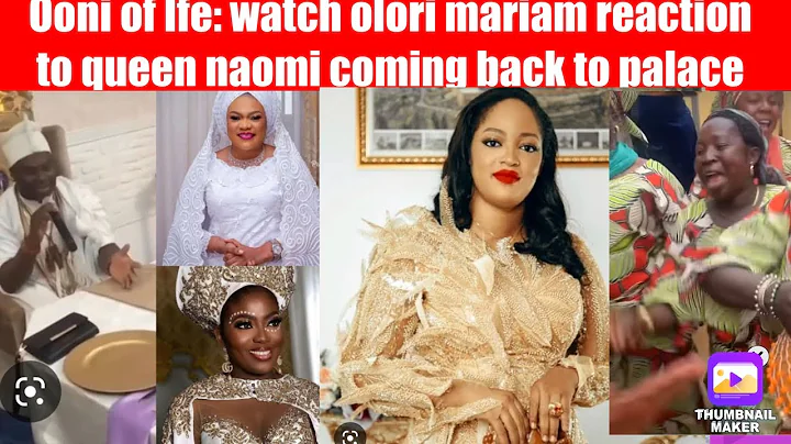 Ooni of Ife: watch olori mariam reaction to queen naomi coming back to the palace