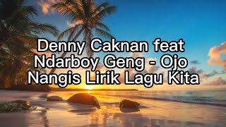 Denny Caknan feat Ndarboy Geng - Ojo Nangis Lirik Lagu Kita