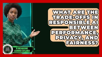 What Are The Trade-offs In Responsible AI Between Performance, Privacy, And Fairness?