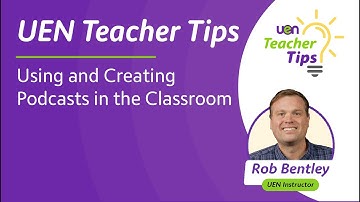 Using and Creating Podcasts in the Classroom | UEN Teacher Tips