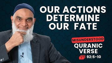 Our Actions Determine Our Fate | Quran 92:5-10 | Misunderstood Quranic Verses | Dr. Shabir Ally
