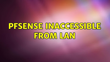 pfSense inaccessible from LAN (2 Solutions!!)