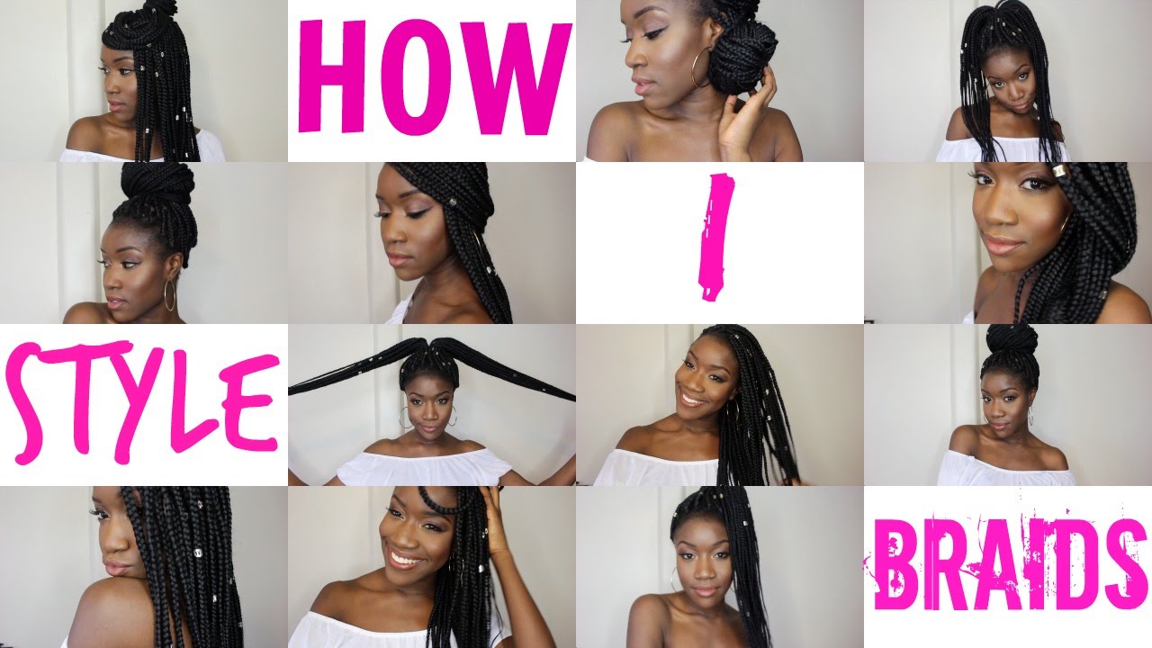 HOW I STYLE MY BOX BRAIDS | 9 SIMPLE STYLES - YouTube