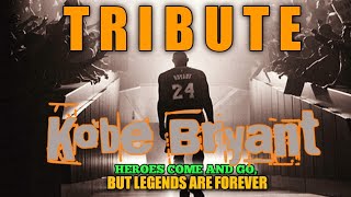 A TRIBUTE TO KOBE BRYANT | HEROES COME AND GO, BUT LEGEND ARE FOREVER