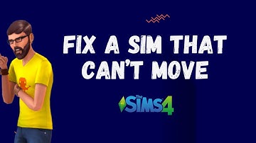 How to Fix A Sim That Can’t Move - The Sims 4