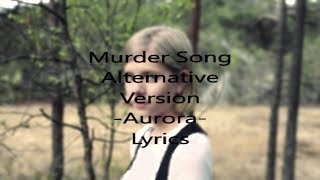 Murder Song Alternative Version -Aurora- Lyrics