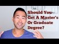 Should You Pursue A Master's Degree (or Graduate Degree)?