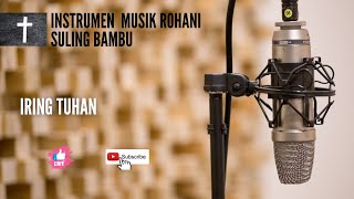 Instrumen Musik Rohani Suling Bambu//Iring Tuhan//Cover 2022