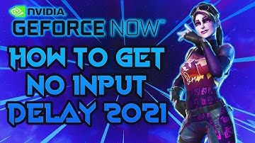 How To Get No Input Delay On GeForce NOW 2021