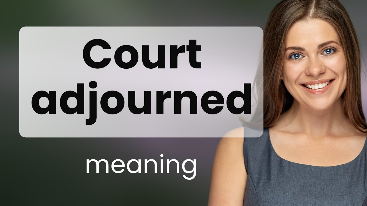 Understanding "Court Adjourned": An English Learning Guide