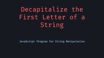 Decapitalize First Letter of String
