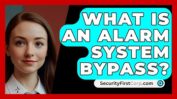 What Is An Alarm System Bypass? - SecurityFirstCorp.com