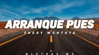 Video thumbnail of "Arranque Pues - Fredy Montoya || Letra"