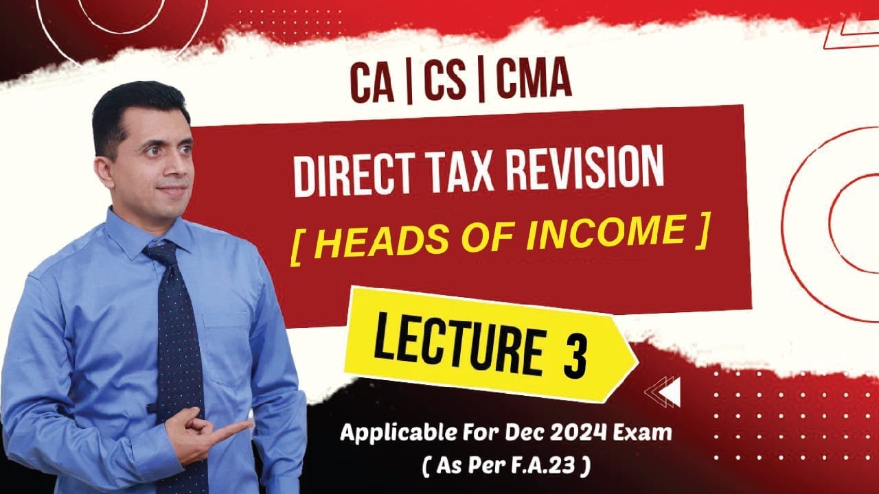 Direct Tax Revision | Heads Of Income Part 3 | CA/CS/CMA