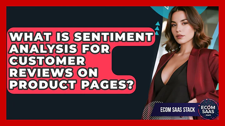What Is Sentiment Analysis For Customer Reviews On Product Pages? - Ecom SaaS Stack