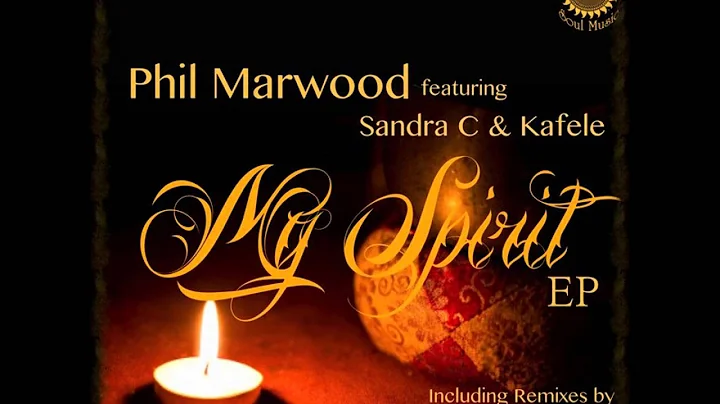 Phil Marwood, Sandra C, Kafele - My Spirit (A. Rio...