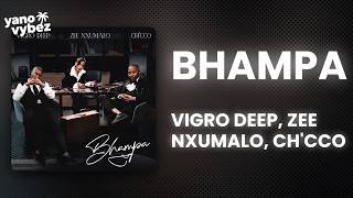 Vigro Deep - Bhampa ft. Zee Nxumalo, Ch'cco (Lyrics)