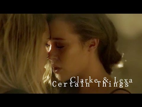 Clarke & Lexa ; Certain Things (+3x07)