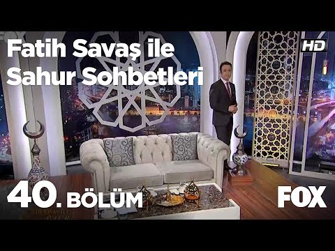 Fatih Savaş ile Sahur Sohbetleri 40. Bölüm
