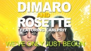 Dimaro & Rosette Feat. Carlprit - We'Ve Only Just Begun (Les Mecs Remix)