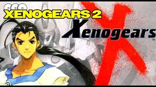 The Curious Case of Xenogears 2