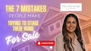 7 Mistakes People Make When Staging Their Home For Sale