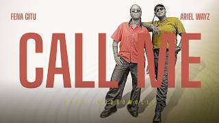 Fena Gitu ft. Ariel Wayz — Call Me