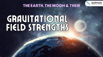The Earth, the Moon, and their Gravitational Field Strengths
