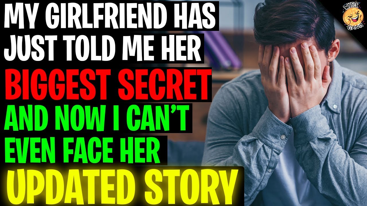 My Girlfriend Just Told Me Her Biggest SECRET And Now I Can't Face Her ...