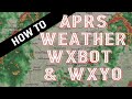 APRS Ham Radio Weather WXBOT & WXYO