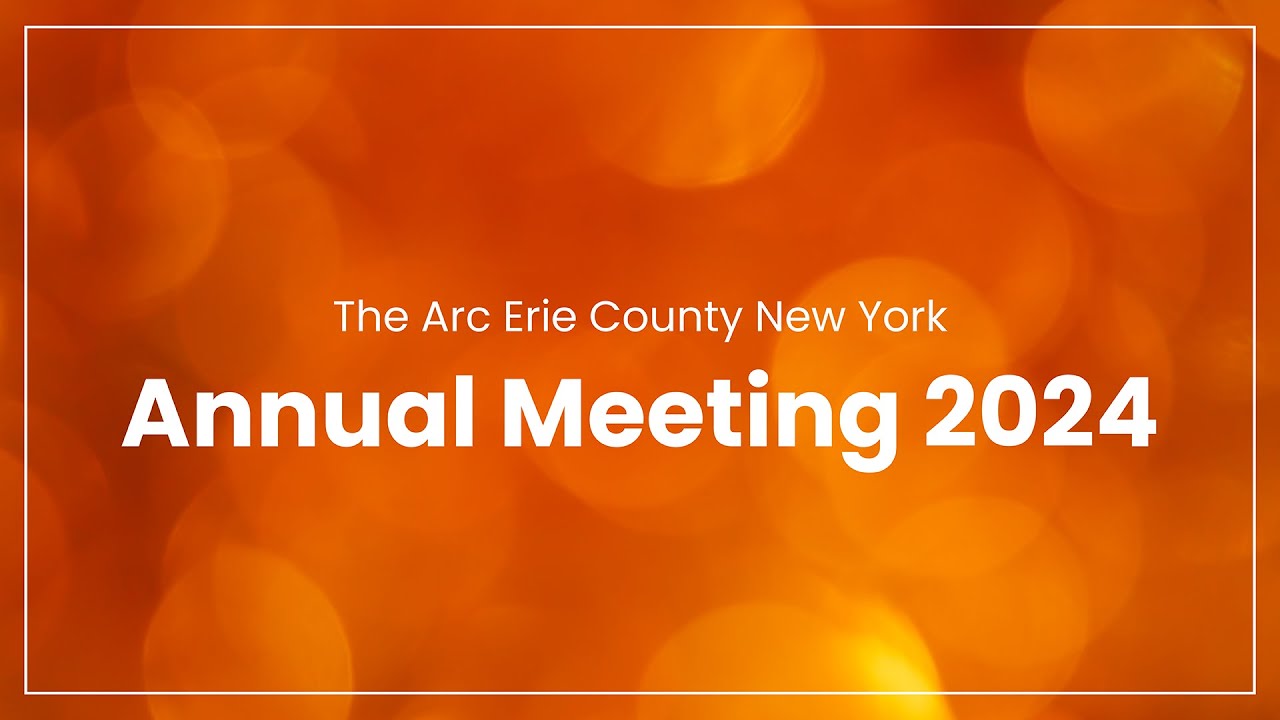 The Arc Erie County New York 2024 Annual Meeting - YouTube
