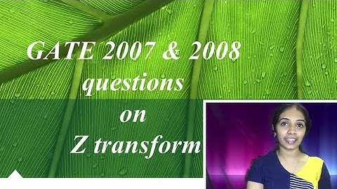 GATE 2007 & 2008 questions on Z transform