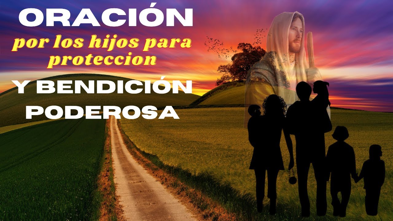 Oracion por los hijos para proteccion y bendicion poderosa| oracion ...