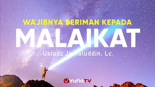 Wajibnya Beriman kepada Malaikat - Ustadz Jamaludin, Lc. - Ceramah Agama