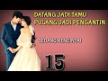 Terjebak dalam pernikahan sedang mengintai datang jadi tamu pulang jadi pengantin bab 15