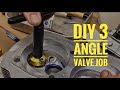 Diy 3 angle valve job no machinery needed