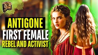 Antigone First Female Rebel and Activist